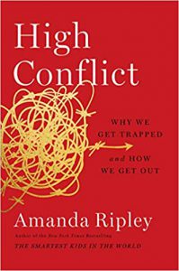 High Conflict: Why we get stuck and how we get out by Amanda Ripley